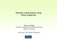 Biometric Authentication using Online Signatures