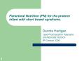 Parenteral Nutrition PN for the preterm infant with short bowel syndrome'