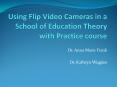Using Flip Video Cameras in a School of Education Theory with Practice course