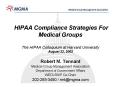 HIPAA Compliance Strategies For Medical Groups The HIPAA Colloquium at Harvard University August 22,