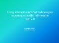 Using interactive internet technologies in getting scientific information web 2'0