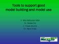 Tools to support good model building and model use