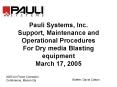 Pauli Systems, Inc' Support, Maintenance and Operational Procedures For Dry media Blasting equipment