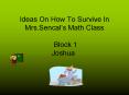 Ideas On How To Survive In Mrs'Sencals Math Class Block 1 Joshua