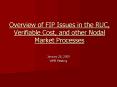 Overview of FIP Issues in the RUC, Verifiable Cost, and other Nodal Market Processes