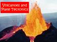 Volcanoes and Plate Tectonics