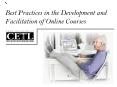 Best Practices in the Development and Facilitation of Online Courses