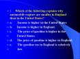 1' Which of the following explains why automobile engines are smaller in England than in the United