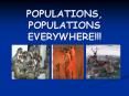 POPULATIONS, POPULATIONS EVERYWHERE