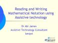 Reading and Writing Mathematical Notation using Assistive technology