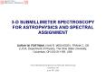 3D SUBMILLIMETER SPECTROSCOPY FOR ASTROPHYSICS AND SPECTRAL ASSIGNMENT