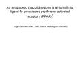 An antidiabetic thiazolidinedione is a high affinity ligand for peroxisome proliferatoractivated rec