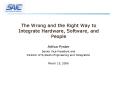 The Wrong and the Right Way to Integrate Hardware, Software, and People