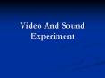 Video And Sound Experiment