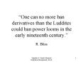 One can no more ban derivatives than the Luddites could ban power looms in the early nineteenth cent
