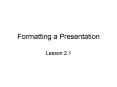 Formatting a Presentation