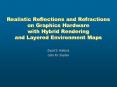 Realistic Reflections and Refractions on Graphics Hardware with Hybrid Rendering and Layered Environ