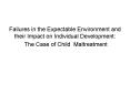 Failures in the Expectable Environment and their Impact on Individual Development: The Case of Child