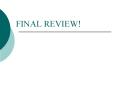 FINAL REVIEW