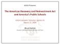 AASA Presents The American Recovery and Reinvestment Act and Americas Public Schools AASA Economic S