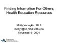 Finding Information For Others: Health Education Resources