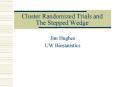 Cluster Randomized Trials and The Stepped Wedge