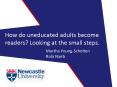 How do uneducated adults become readers Looking at the small steps'