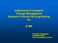 Institutional Framework Change Management Business Process ReEngineering for