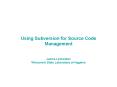 Using Subversion for Source Code Management James Leinweber Wisconsin State Laboratory of Hygiene