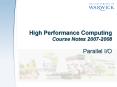 High Performance Computing Course Notes 20072008 Parallel IO