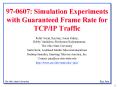 970607: Simulation Experiments with Guaranteed Frame Rate for TCPIP Traffic
