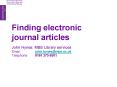 Finding electronic journal articles John Hynes: MBS Library services Email: john'hynesmbs'ac'uk Tele