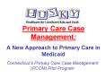 Primary Care Case Management: A New Approach to Primary Care in Medicaid