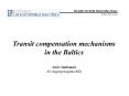 Transit compensation mechanisms in the Baltics Arnis Staltmanis AS Augstsprieguma tikls