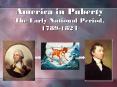 America in Puberty The Early National Period, 17891824