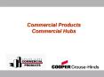 Commercial Products Commercial Hubs