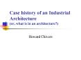 Case history of an Industrial Architecture or, what is in an architecture