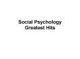 Social Psychology Greatest Hits