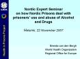 Nordic Expert Seminar on how Nordic Prisons deal with prisoners use and abuse of Alcohol and Drugs H