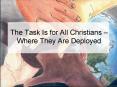 The Task Is for All Christians Where They Are Deployed