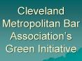 Cleveland Metropolitan Bar Associations Green Initiative
