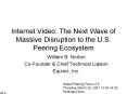 Internet Video: The Next Wave of Massive Disruption to the U'S' Peering Ecosystem