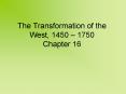 The Transformation of the West, 1450 1750 Chapter 16