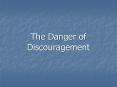 The Danger of Discouragement
