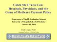 Catch Me If You Can: Hospitals, Physicians, and the Game of Medicare Payment Policy