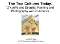 The Two Cultures Today' O'Keeffe and Stieglitz: Painting and Photography wed in America