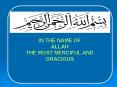 IN THE NAME OF ALLAH THE MOST MERCIFUL AND GRACIOUS