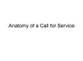 Anatomy of a Call for Service