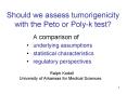 Should we assess tumorigenicity with the Peto or Polyk test
