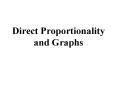 Direct Proportionality and Graphs